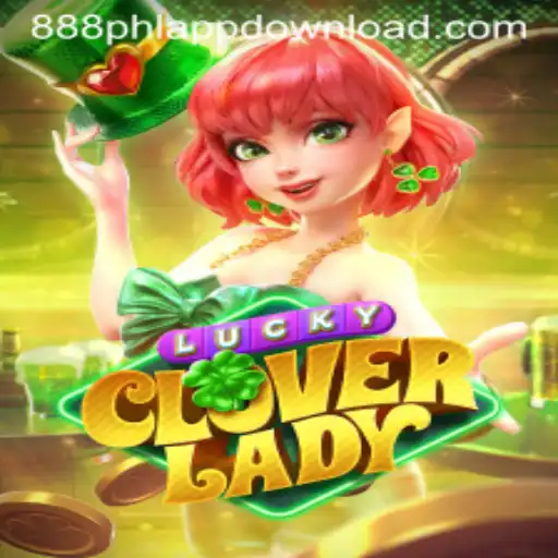 Exploring LuckyCloverLady: A New Era in Gaming by 888PHL.COM